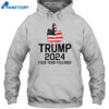 Trump 2024 Fuck Your Feelings Shirt 2