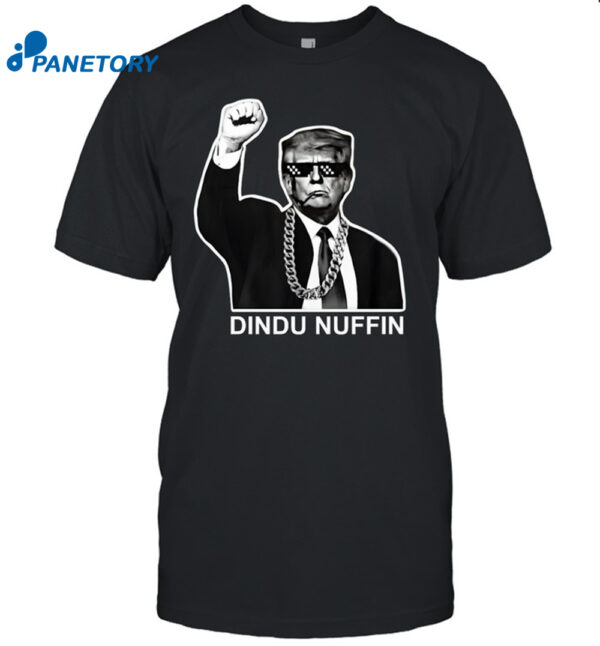 Trump Dindu Nuffin Shirt