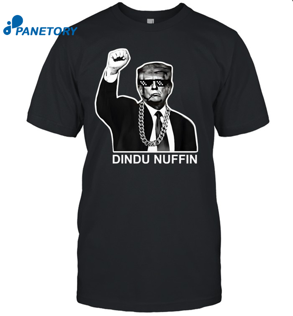 Trump Dindu Nuffin Shirt 8 Trump Dindu Nuffin Shirt