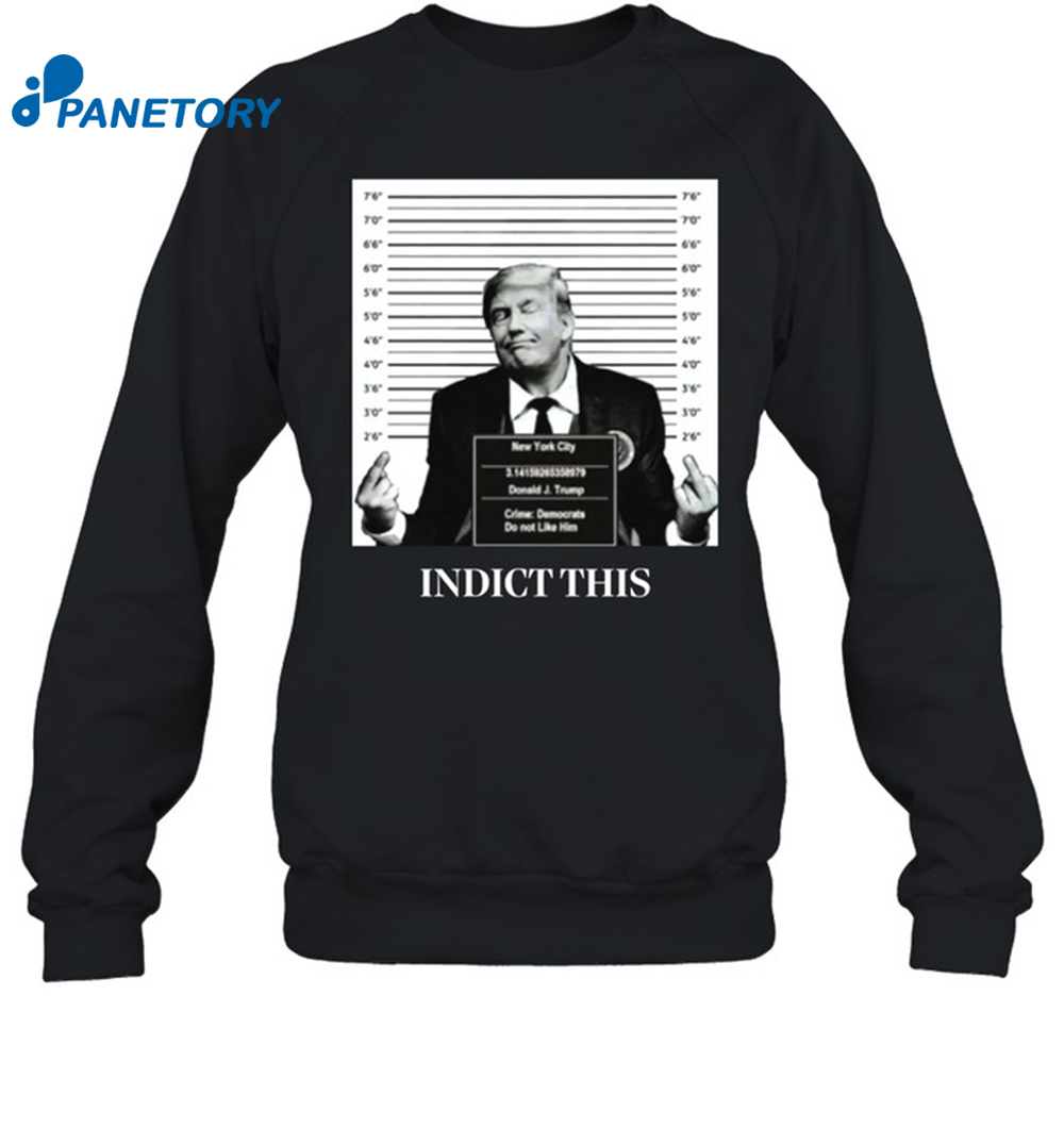 Trump Indict This Shirt 1