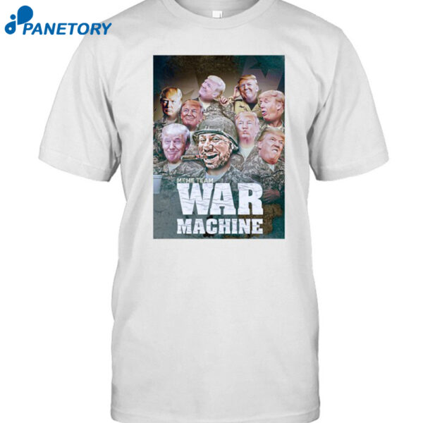 Trump Meme Team War Machine Shirt