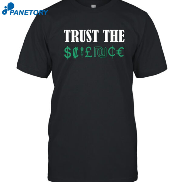 Trust The Science Shirt