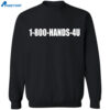 1800 Hands 4U Shirt 2