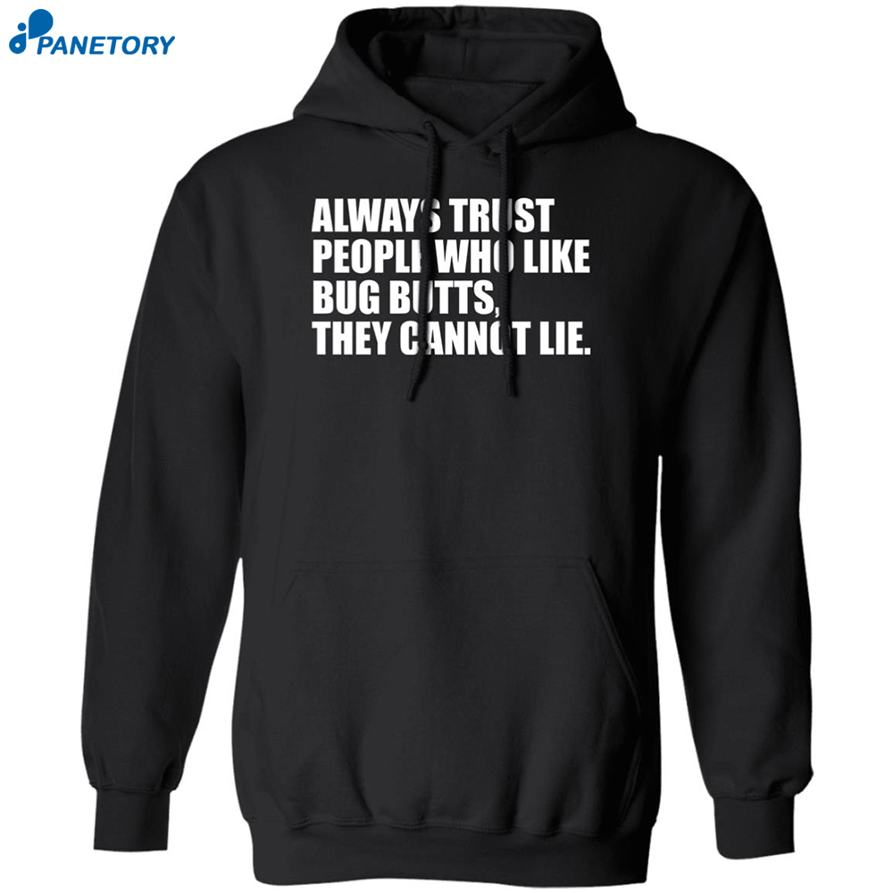 Always Trust People Who Like Big Butts They Cannot Lie Shirt 1