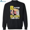 B Is For Bush Did 9 11 Shirt 2