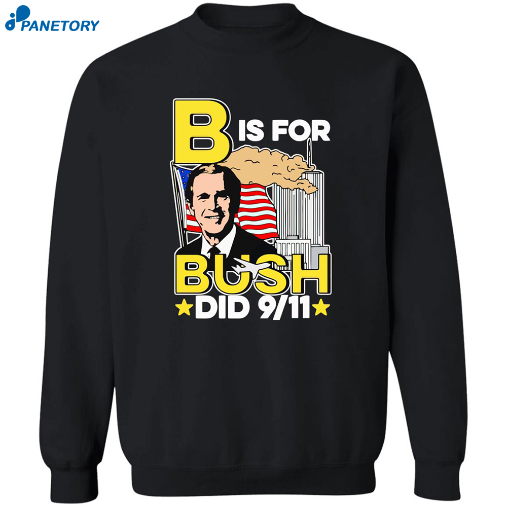 B Is For Bush Did 9 11 Shirt 2