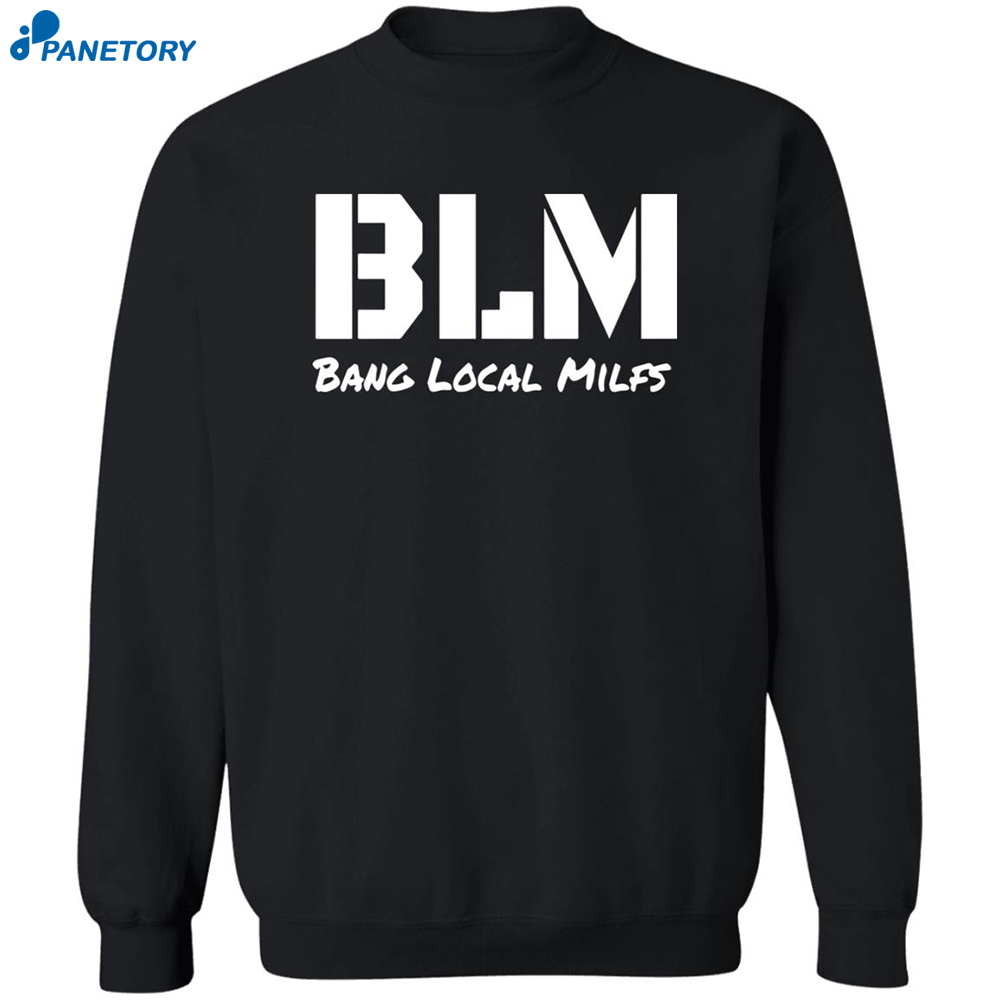 Blm Bang Local Milfs Shirt 2