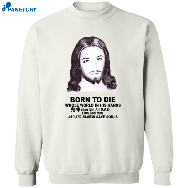 Born To Die Jesus Whole World In His Hands Shirt