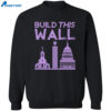 Build This Wall Shirt 2