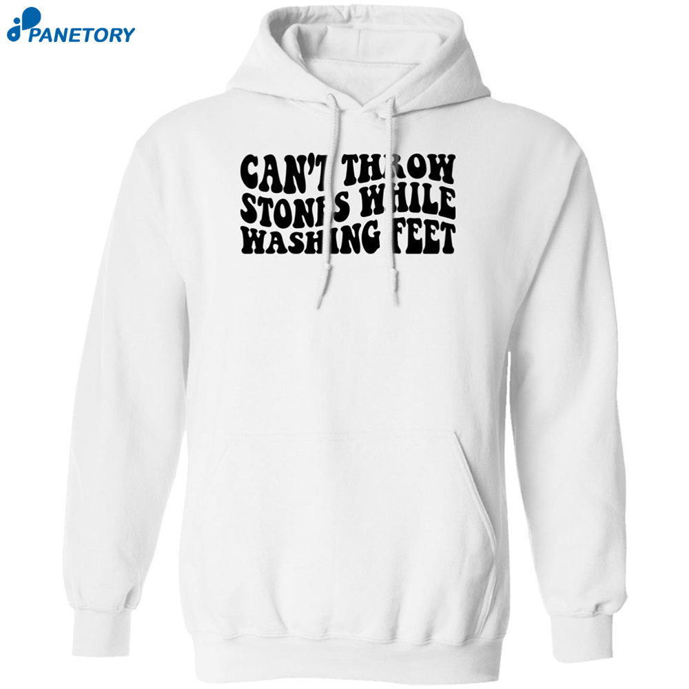 Can’t Throw Stones While Washing Feet Shirt 1
