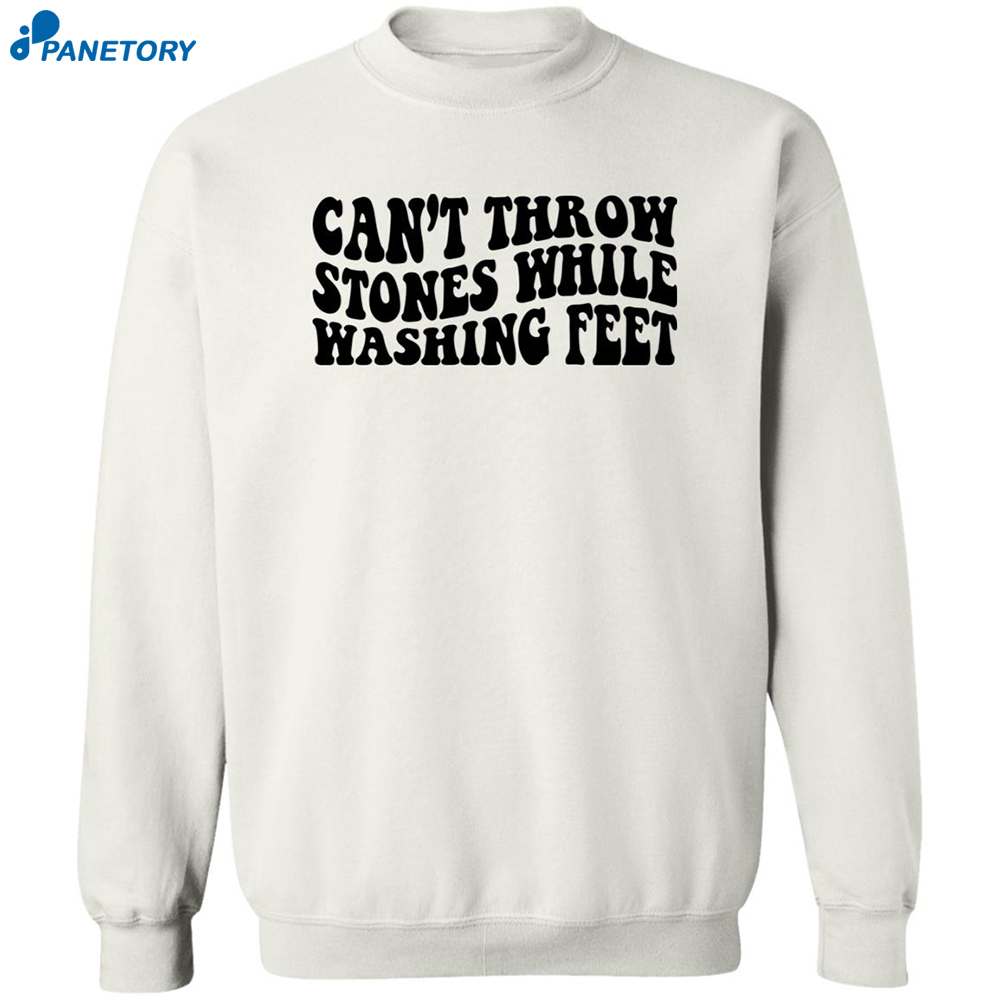 Can’t Throw Stones While Washing Feet Shirt 2