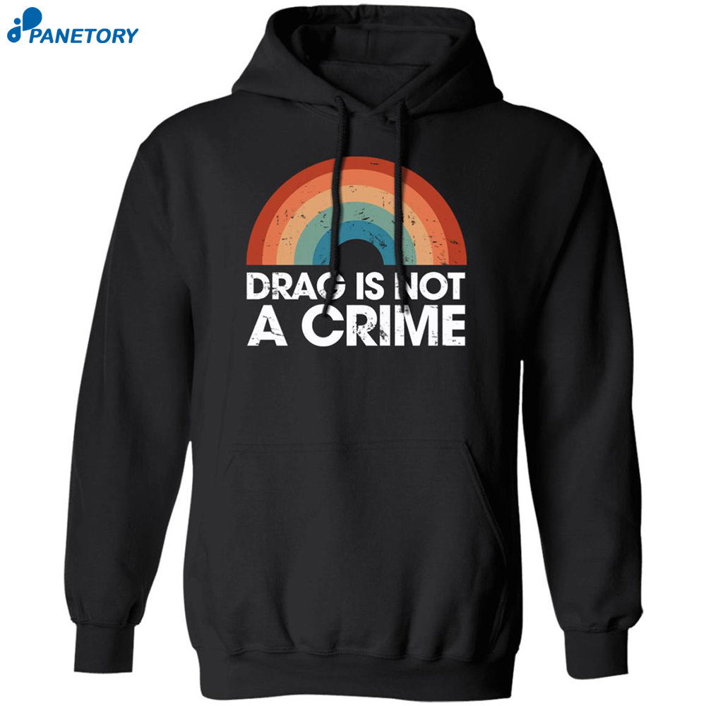 Drag Is Not A Crime Shirt 2