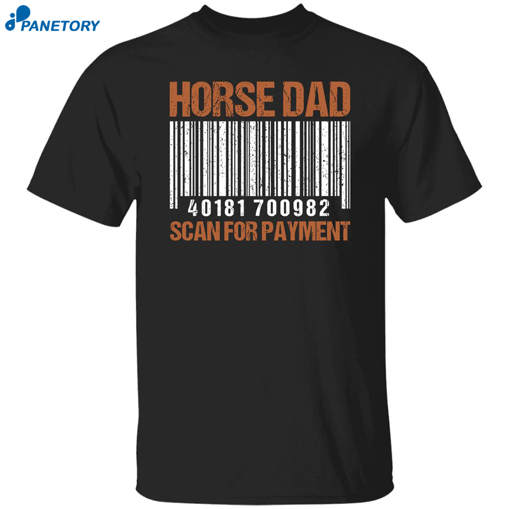 Horse Dad Scan For Payment Shirt