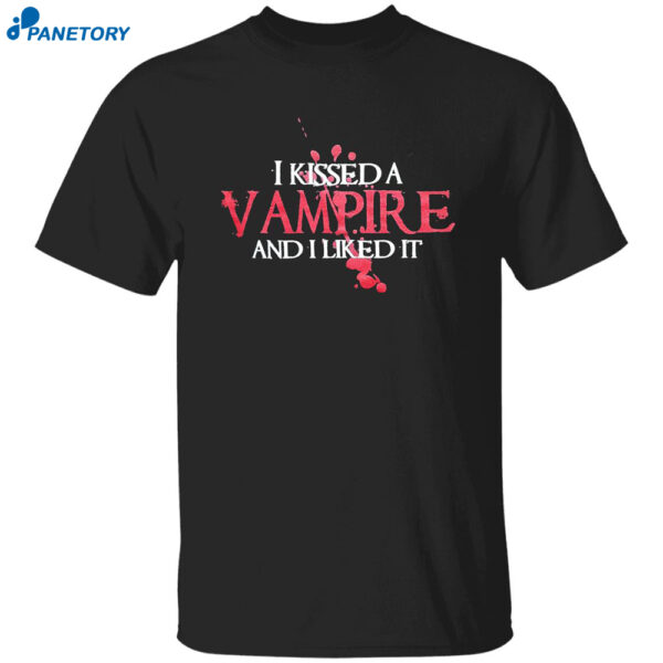 I Kissed A Vampire And I Liked It Shirt