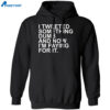 I Tweeted Something Dumb And Now I’m Paying For It Shirt 1
