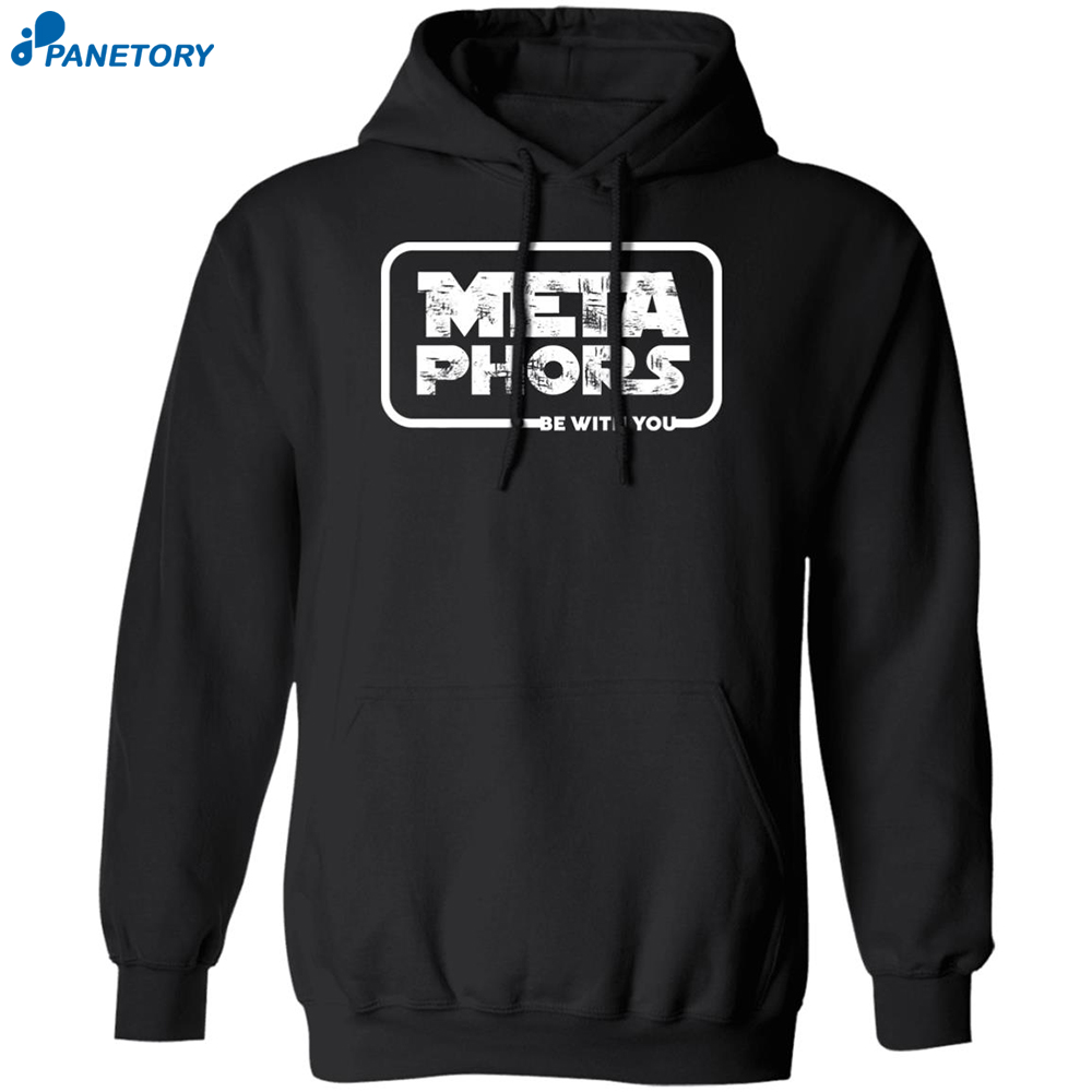 Meta Phors Be With You Shirt 1