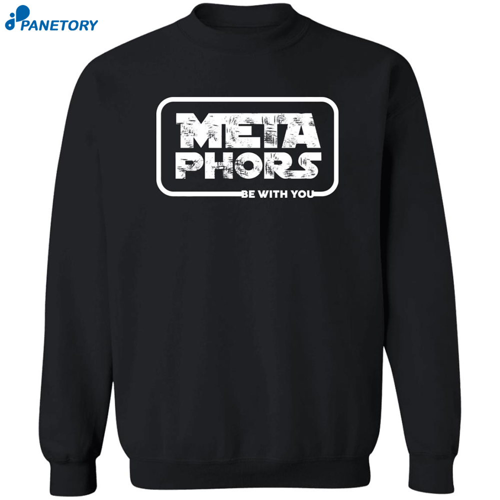 Meta Phors Be With You Shirt 2