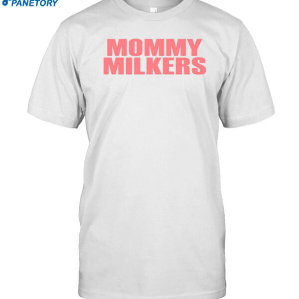Mommy Milkers Shirt