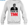 President Trump This Is Tnn Shirt 1