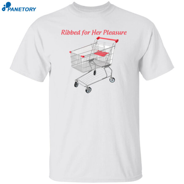 Ribbed For Her Pleasure Shirt