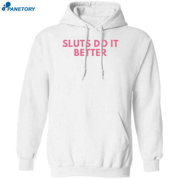 Sluts Do It Better Shirt