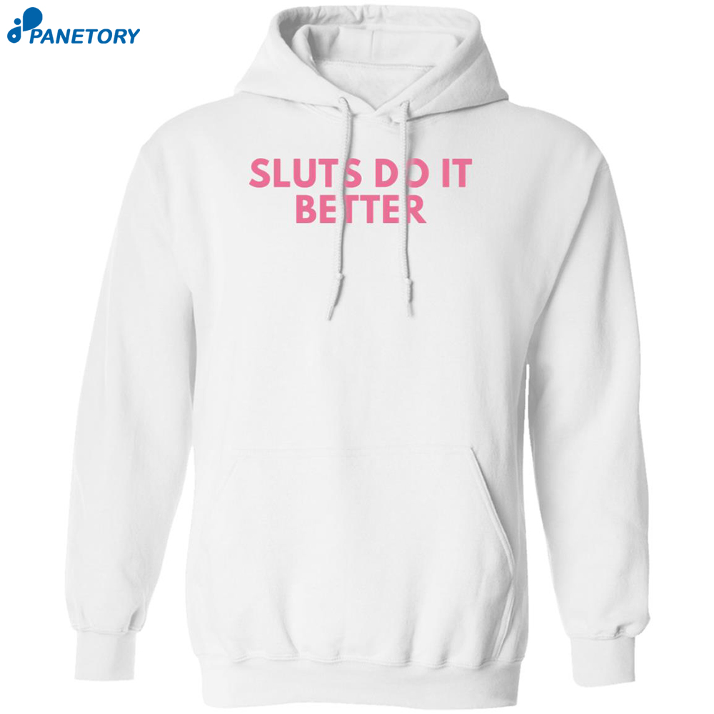 Sluts Do It Better Shirt 1