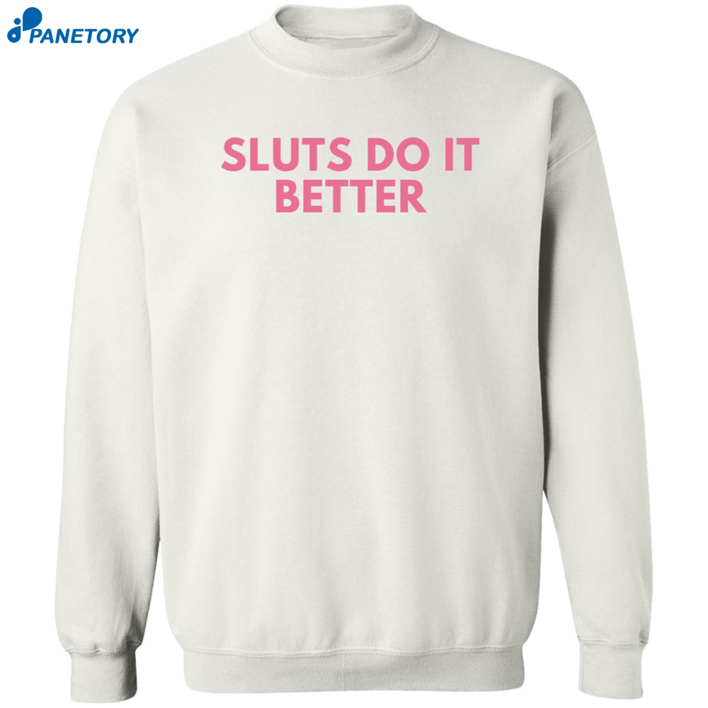 Sluts Do It Better Shirt 2
