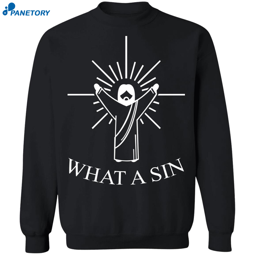 What A Sin Jesus Shirt 1