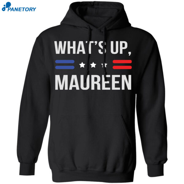 What'S Up Maureen Shirt