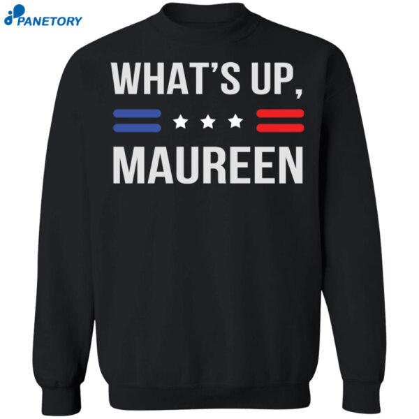 What'S Up Maureen Shirt