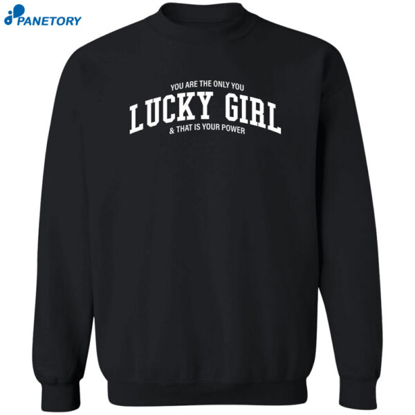 You Are The Only You Lucky Girl And That Is Your Power Shirt