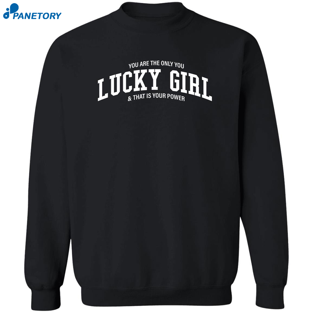 You Are The Only You Lucky Girl And That Is Your Power Shirt 2