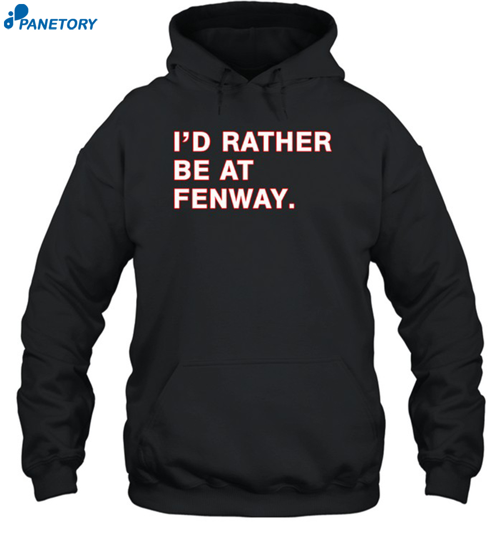 I'D Rather Be At Fenway Shirt 2