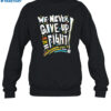 Pride We Never Give Up On The Fight Shirt 1