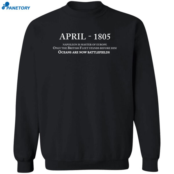 April 1805 Napoleon Is Master Of Europe Shirt