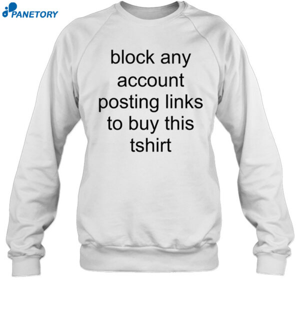 Block Any Account Posting Links To Buy This Tshirt Shirt