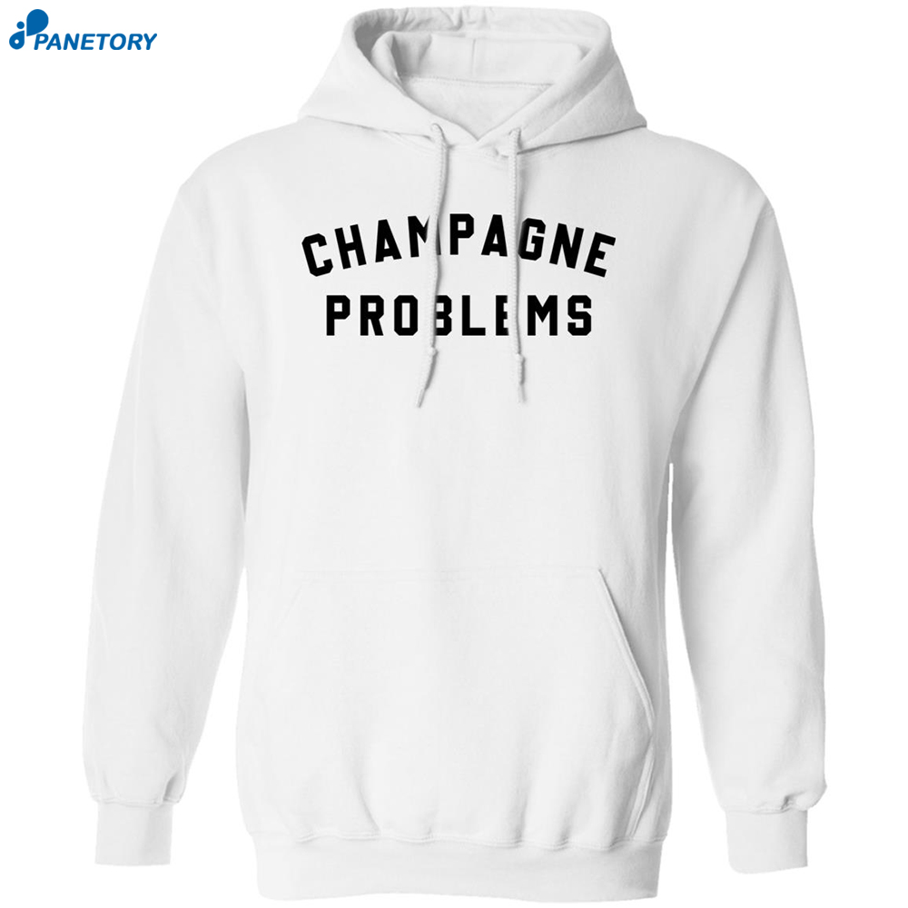 Champagne Problems Shirt 7 Champagne Problems Shirt 1