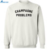 Champagne Problems Shirt 2