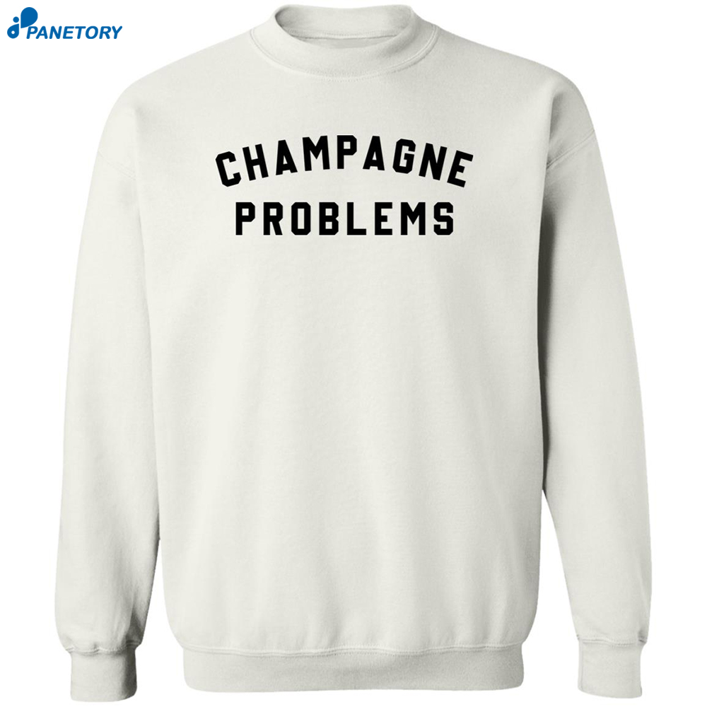 Champagne Problems Shirt 6 Champagne Problems Shirt 2