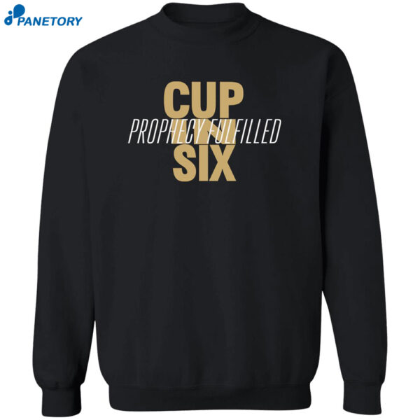 Cup In Six Prophecy Fulfilled Shirt