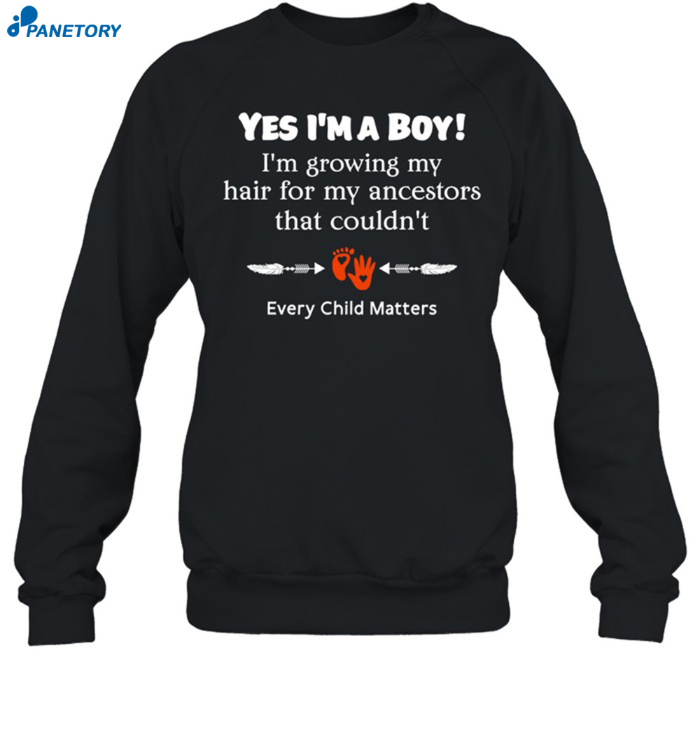 Every Child Matters Yes I’m A Boy I’m Growing My Hair Shirt 1