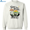 Frog Gay The Pray Away Shirt 2