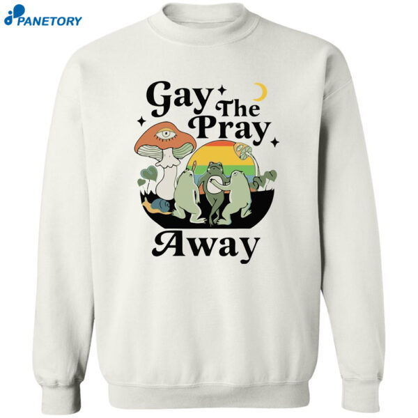 Frog Gay The Pray Away Shirt