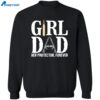 Girl Dad Her Protector Forever Shirt 2