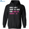 Girls Just Want To Have Fundamental Rights Shirt 1