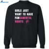 Girls Just Want To Have Fundamental Rights Shirt 2