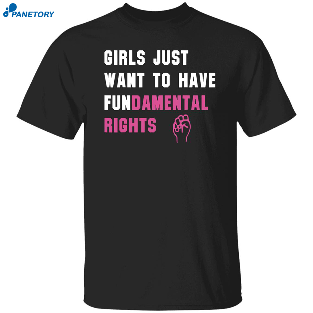 Girls Just Want To Have Fundamental Rights Shirt 8 Girls Just Want To Have Fundamental Rights Shirt