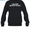 I Blame Queen Naija Shirt 1