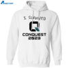 I Survived Conquest 2023 Shirt 1
