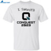 I Survived Conquest 2023 Shirt